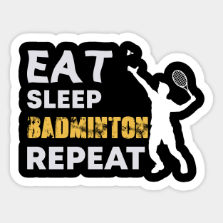 Eat Sleep badminton repeat T-shirts Sticker